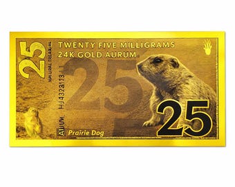 24K Gold Valaurum Gold Bill - 25mg of 24K Gold (0.80/1000 of an oz of 24K Gold)- Prairie Dog