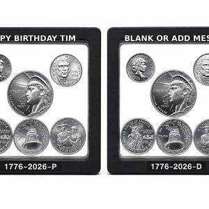 May include: Two black square floating display frames containing United States commemorative coins. The left frame features the text HAPPY BIRTHDAY TIM and 1776-2026-P. The right frame features BLANK OR ADD MESSAGE and 1776-2026-D. Each frame holds six silver-toned coins.