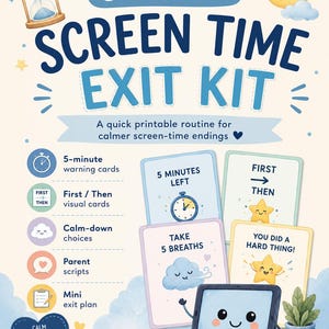 May include: A 5-Minute Screen Time Exit Kit printable routine featuring cards with text including 5 Minutes Left, First Then, Take 5 Breaths, and You Did A Hard Thing. The design includes a cartoon hourglass, moon, and a smiling tablet character.