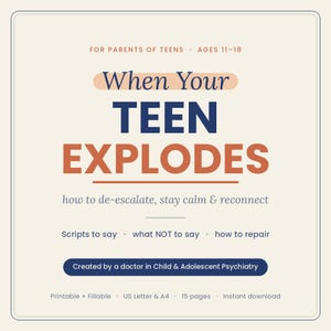 Puede incluir: Un documento digital titulado When Your TEEN EXPLODES para padres de adolescentes de 11 a 18 años. Incluye los subtítulos: how to de-escalate, stay calm & reconnect, Scripts to say, what NOT to say, how to repair y Created by a doctor in Child & Adolescent Psychiatry.