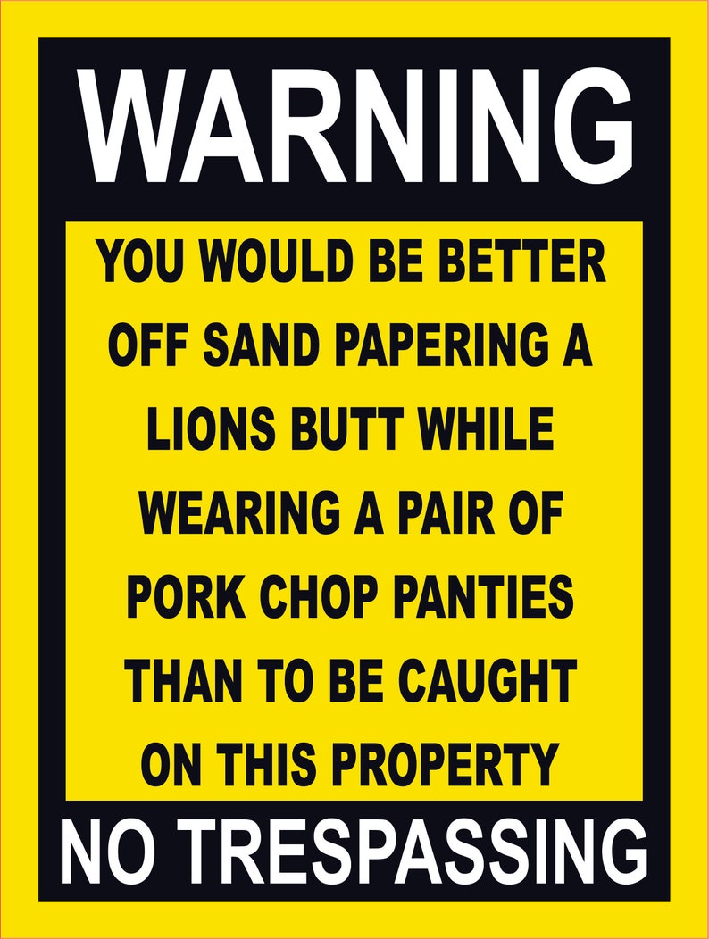 No Trespassing FUNNY Aluminum Sign image 1