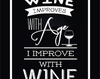 WINE is better with age, I get better with WINE