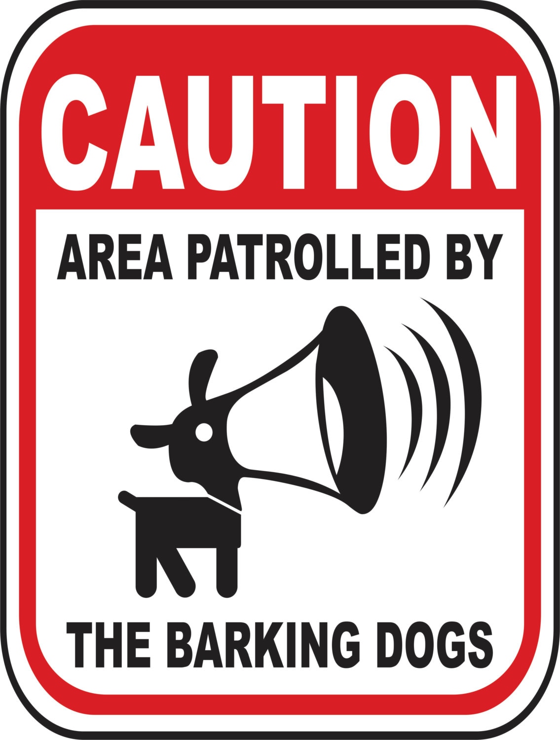 CAUTION Funny Guard Dog Area Patrolled by Barking Dogs 12x9