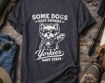 Camiseta divertida para dueños de Yorkies Algunos perros tienen dueños Los Yorkies tienen personal Lindo regalo para amantes de los perros Camiseta para amantes de los perros Regalo para mamás y papás de Yorkies