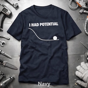 Ik had potentieel shirt grappig natuurkunde-T-shirt voor wetenschapsnerds, grafisch shirt stamhumor humor, nerdy cadeau voor ingenieursstudenten