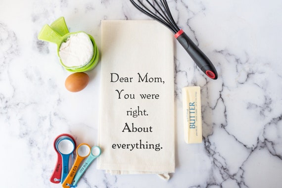 Gift for Mom Funny Kitchen Towels Funny Hand Towels Tea Towels Dish Towel  Funny Mothers Day Gift for Mom Was Right Dear Mom 