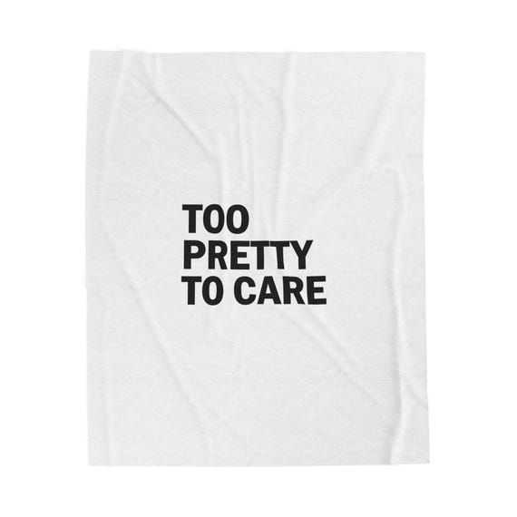 Too Pretty to Care Velveteen Blanket | Minimalist Text Message Minimalism