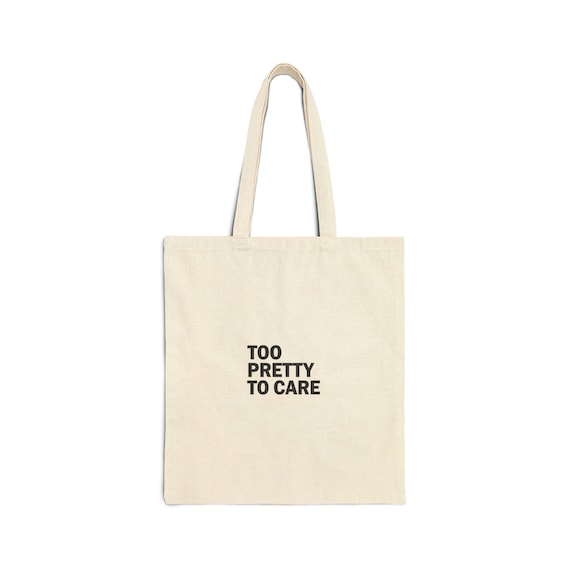 Too Pretty To Care Tote, minimalist text bag | Text Message Minimalism