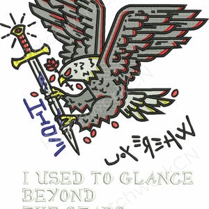May include: An embroidered design featuring a grey eagle with red and black accents, holding a sword. The design includes text that reads "I USED TO GLANCE BEYOND THE STARS I USED TO DREAM."