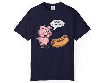 Pig Saying Frank Is That You T-Shirt | Funny Hot Dog Cartoon Tee