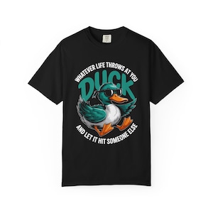 Wat het leven je ook te bieden heeft, Duck Graphic T-shirt | Funny Duck Cartoon T-shirt