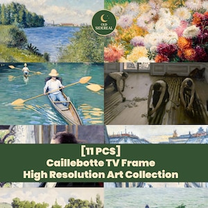 May include: A collage of high-resolution art prints featuring various scenes. The collection includes a river landscape, a floral arrangement, figures rowing a boat, and workers on a wooden floor. Text on the image reads "[11 PCS] Caillebotte TV Frame High Resolution Art Collection."