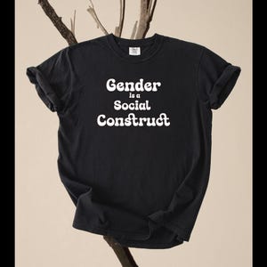 Gender is a Social Construct T-shirt | Statement Typography Tee