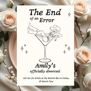 May include: A cream-colored invitation card with the text "The End of an Error" and "Amily's officially divorced." A cartoon illustration depicts a person in a cowboy hat relaxing in a martini glass. The invitation includes the date and time for a gathering.