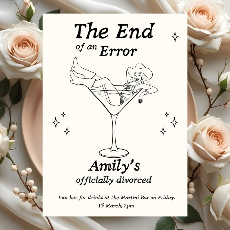May include: A cream-colored invitation card with the text "The End of an Error" and "Amily's officially divorced." A cartoon illustration depicts a person in a cowboy hat relaxing in a martini glass. The invitation includes the date and time for a gathering.