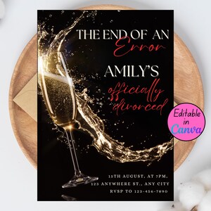 May include: A black invitation card with a champagne glass and splash design. Text reads "THE END OF AN Error, AMILY'S officially divorced." Additional text includes date, time, address, and RSVP information. A pink circle says "Editable in Canva."