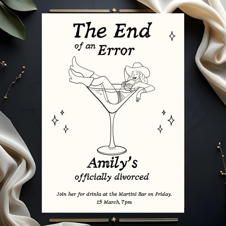 May include: A black and white invitation card with the text "The End of an Error" and "Amily's officially divorced." A cartoon illustration shows a woman in a martini glass. The invitation includes the date and time for a gathering.