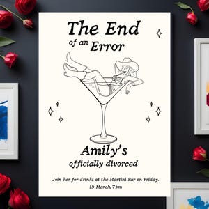 May include: A black and white illustration on a cream-colored background. The text reads "The End of an Error" above a drawing of a woman in a martini glass. Below, it says "Amily's officially divorced".