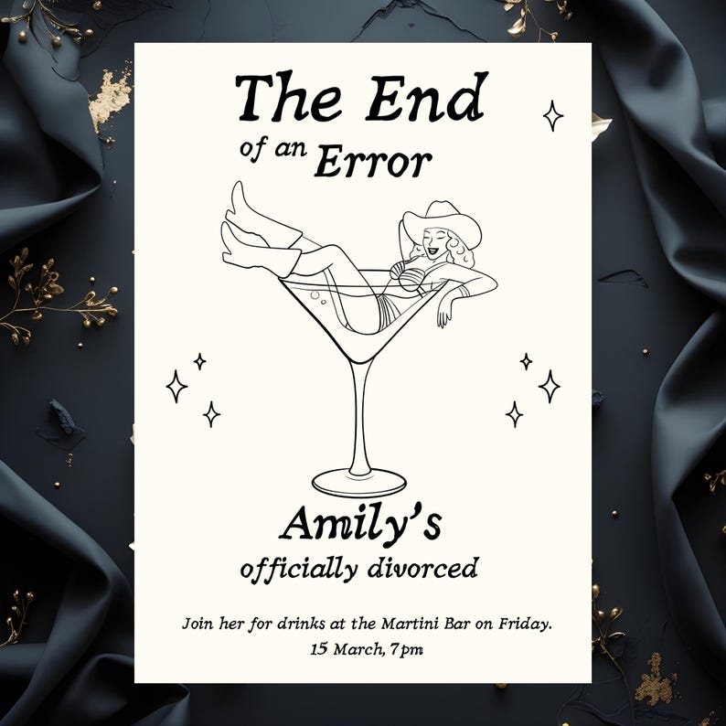 May include: A black and white invitation card with the text "The End of an Error" and "Amily's officially divorced." A cartoon illustration depicts a woman in a cowboy hat relaxing in a martini glass. The invitation includes the date and time for a gathering.