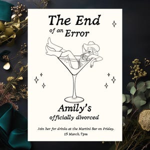 May include: A cream-colored invitation card with black text and illustrations. The text reads "The End of an Error" above a drawing of a woman in a martini glass. Below, it says "Amily's officially divorced" and invites guests to a Martini Bar on Friday, March 15th, at 7 pm.