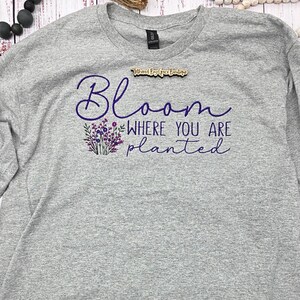 Embroidered Christian Long Sleeve Shirt | Bloom Where You Are Planted