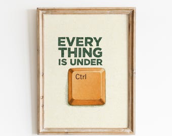 Everything Is Under Ctrl Print, Funny Office Poster, Nerdy Typography Wall Art