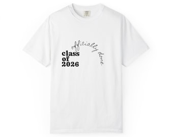 Officially Done Shirt - Class of 2026 Tee - Senior Graduation Shirt - Funny Grad Top - Black Text