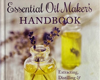 The Essential Oil Maker's Handbook