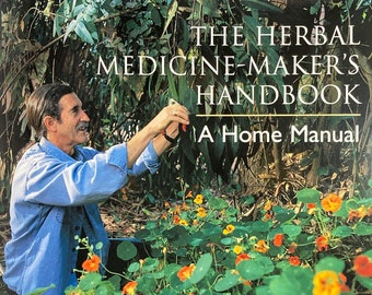 The Herbal Medicine-Maker's Handbook - A Home Manual