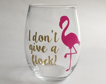 I don't give a flock! Stemless Wine Glass - Flamingo 15oz Stemless Wine Glass - Funny Wine Glass - Flamingo Wine Glass