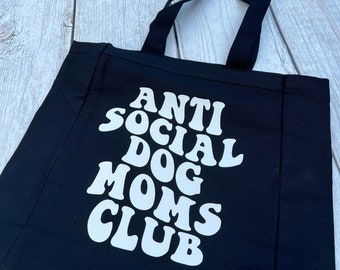 Antisocial Dog Moms Club Tote Bag -  Funny Dog Mom Tote Bag - Dog Park Carry All Reusable Tote