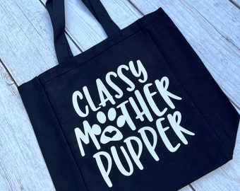 Classy Mother Pupper Tote Bag - Classy Mother Pupper - Dog Mom Tote Bag - Dog Park Carry All Reusable Tote