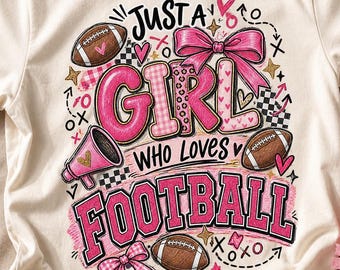 Girl Who Loves Football PNG, Pink Football Girl, Varsity Tailgate Shirt Design for Team Spirit Sports Mom Sublimation Digital Download
