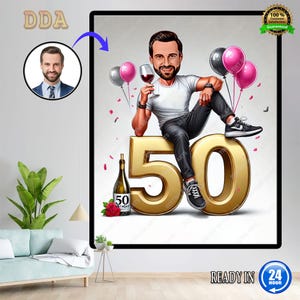 May include: Digital art print of a man holding a wine glass, sitting on a gold "50" with a wine bottle and balloons. The image includes the text "50 Birthday" and "Ready in 24 Hour".