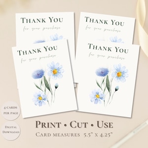 May include: Four white thank you cards with blue floral watercolor designs. Each card has the text "THANK YOU for your purchase" in a dark green font. The cards measure 5.5" x 4.25". The words "PRINT • CUT • USE" are also visible.