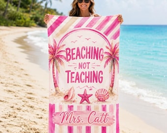Custom Teacher Beach Towel, Teacher Appreciation Gifts, Personalized Funny Beaching Not Teaching Beach Towel, Teacher Summer Vacation Gift
