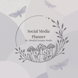 May include: A light gray social media planner with a whimsical design. The cover features a circular illustration of mushrooms and foliage, with the text "Social Media Planner" and the studio name.