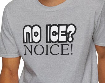 No Ice? NOICE! T-Shirt | Funny Text Tee, Retro Typography