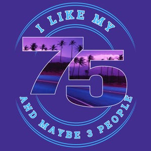I Like My ...And Maybe Three People T-Shirt, Car Model Year Customized Funny Car Lover Tee Blue Purple Palm Trees (Product 1002 Blue 1-2)
