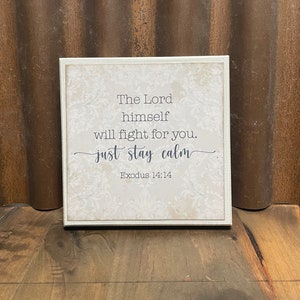 Bible Verse sign- &quot;The Lord Himself will fight for you.  Just Stay Calm&quot; Exodus 14:14 | wood sign | Christian Bible Verse Table Decor