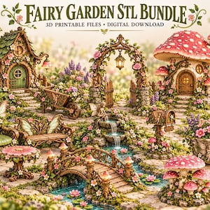 May include: A digital collection of 3D printable fairy garden models including a cottage, mushroom house, arched gate, bridge, furniture, and planters. The text reads FAIRY GARDEN STL BUNDLE 3D PRINTABLE FILES DIGITAL DOWNLOAD.