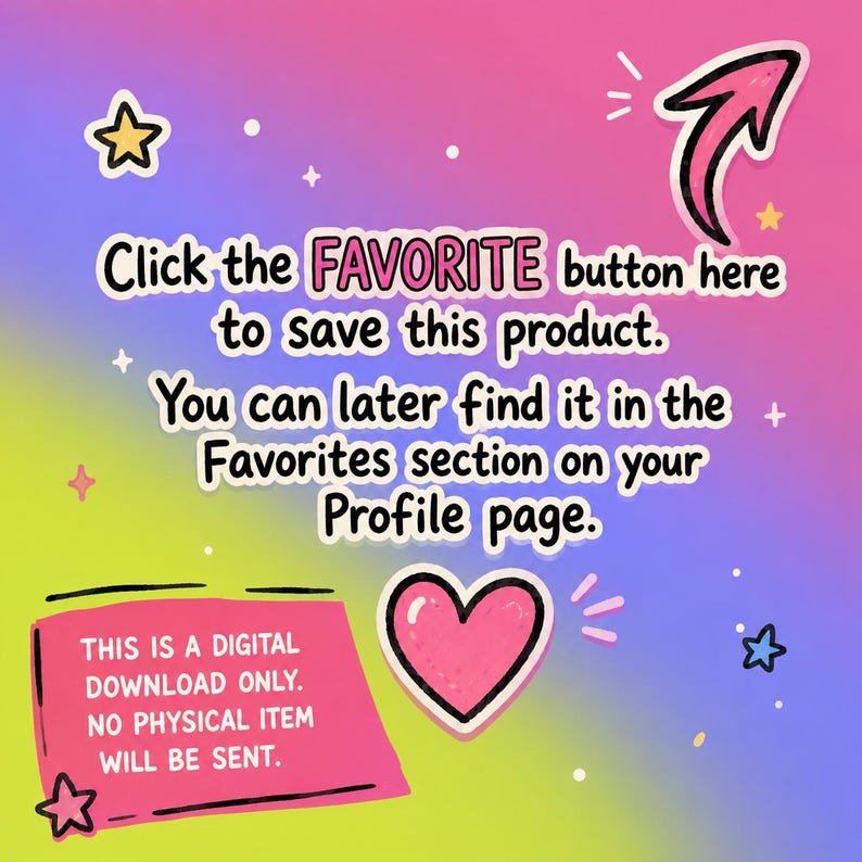 K&ouml;nnte beinhalten: Eine digitale Grafik auf einem regenbogenfarbenen Hintergrund mit dem Text: Click the FAVORITE button here to save this product. You can later find it in the Favorites section on your Profile page. Enth&auml;lt ein rosa Feld mit dem Hinweis: THIS IS A DIGITAL DOWNLOAD ONLY. NO PHYSICAL ITEM WILL BE SENT.