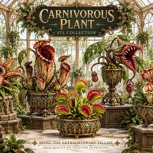May include: A collection of 3D printable carnivorous plant models in ornate planters. Text reads: CARNIVOROUS PLANT STL COLLECTION, 3D PRINT DECORATE COLLECT, EXOTIC BOTANICAL ODDITIES STL, BRING THE EXTRAORDINARY TO LIFE, HIGH QUALITY STL FILES FOR 3D PRINTING.