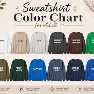 May include: A sweatshirt color chart for adults featuring twelve crewneck sweatshirts in various colors including white, sand, ash, graphite heather, maroon, irish green, olive, forest green, sapphire, indigo, navy, and royal blue.
