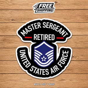 May include: A sticker with the text "MASTER SERGEANT RETIRED" in white on a black background. Below is a blue and white emblem with the words "UNITED STATES AIR FORCE" in white on a black background. The sticker also has the text "FREE SHIPPING".