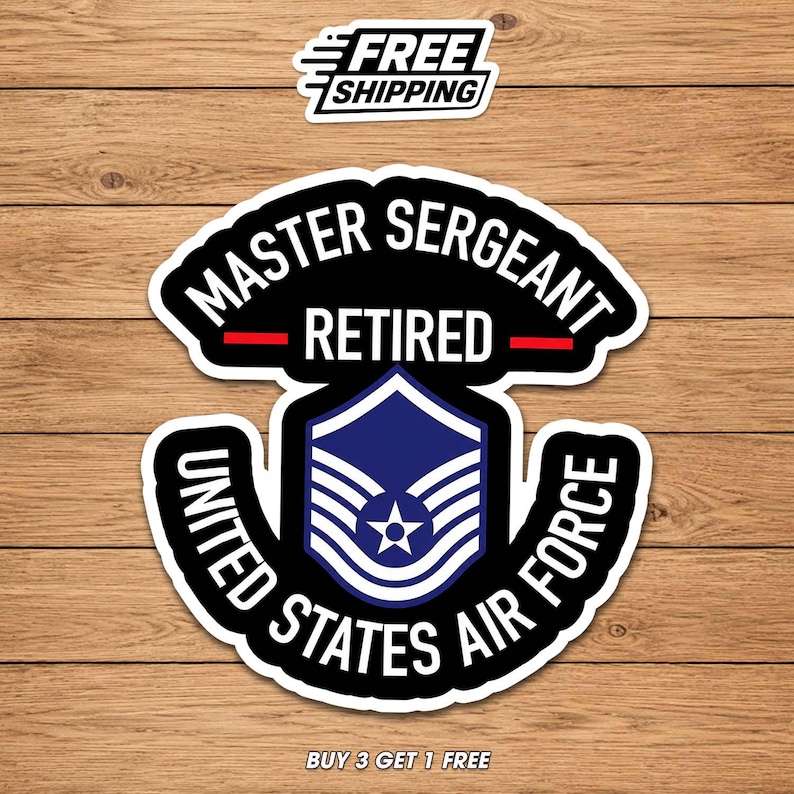 May include: A sticker with the text "MASTER SERGEANT RETIRED" in white on a black background. Below is a blue and white emblem with the words "UNITED STATES AIR FORCE" in white on a black background. The sticker also has the text "FREE SHIPPING".