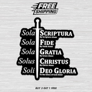 May include: Black and white sticker featuring a sword and the words "Sola Scriptura," "Sola Fide," "Sola Gratia," "Solus Christus," and "Soli Deo Gloria." The sticker also includes the text "FREE SHIPPING."