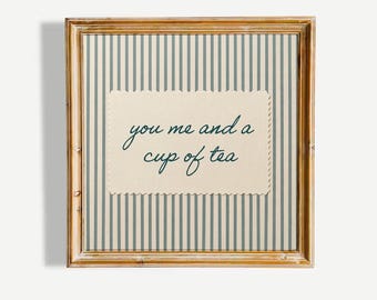 You Me and a Cup of Tea Print, Blue Striped Tea Quote Poster, Cozy Kitchen Wall Art
