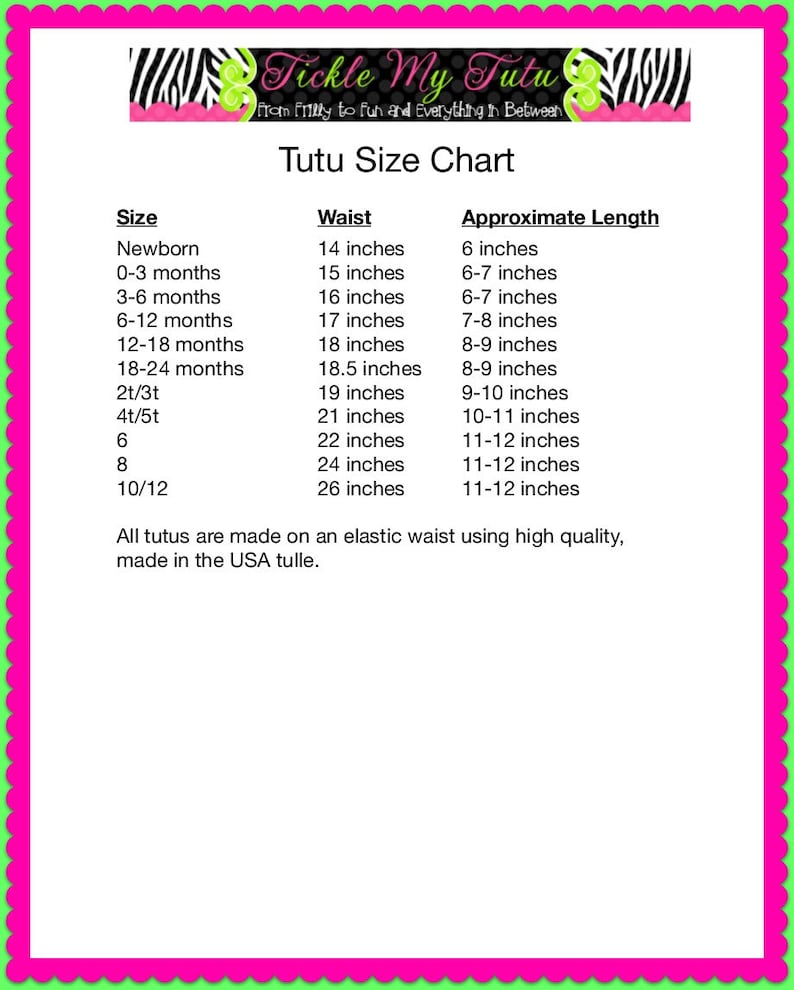 May include: Tutu size chart with measurements in inches for newborn to size 10/12. The chart lists waist size and approximate length. All tutus are made on an elastic waist using high quality, made in the USA tulle.