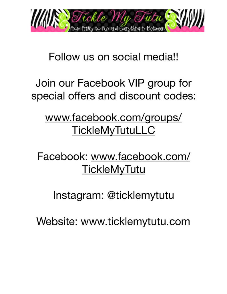 May include: Text overlay on a zebra print background with the words "Tickle My Tutu" and the tagline "From Frilly to Fun and Everything in Between".  The text below reads "Follow us on social media!!" and includes links to the company's Facebook page, Facebook group, Instagram, and website.